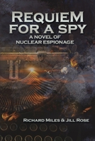 Requiem for a Spy: A Novel of Nuclear Espionage 1684337852 Book Cover