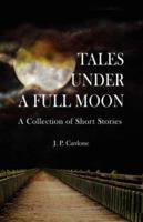 Tales Under a Full Moon 142572387X Book Cover