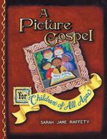 A Picture Gospel for Children of All Ages 1479603414 Book Cover