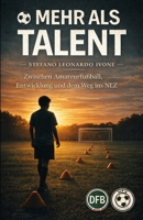 Mehr als Talent: Talent entscheidet, ob du auffällst. Deine Haltung entscheidet, ob du bleibst. (German Edition) B0GNJZVFWY Book Cover