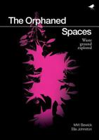 The Orphaned Spaces: Exploring Waste Ground 0993125948 Book Cover