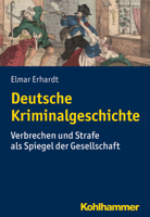 Deutsche Kriminalgeschichte: Verbrechen Und Strafe ALS Spiegel Der Gesellschaft 3170367285 Book Cover