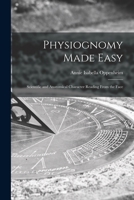 Physiognomy Made Easy: Scientific and Anatomical Character Reading From the Face 1014191262 Book Cover