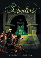 Spoilers: The Rise & Fall 0578451573 Book Cover