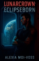 Lunarcrown: Eclipseborn B0F77M8NN2 Book Cover