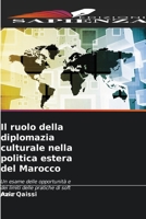 Il ruolo della diplomazia culturale nella politica estera del Marocco: Un esame delle opportunità e dei limiti delle pratiche di soft power 6206081664 Book Cover