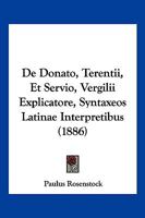 De Donato, Terentii, Et Servio, Vergilii Explicatore, Syntaxeos Latinae Interpretibus (1886) 1160387540 Book Cover
