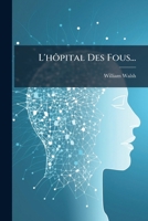 L'hôpital Des Fous... 1271339471 Book Cover