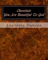 Chocolate “You Are Beautiful To God” 1456476017 Book Cover