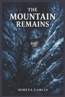 THE MOUNTAIN REMAINS: An absolutely gripping psychological thriller B0GG7QQWKQ Book Cover