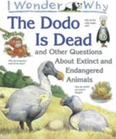 I Wonder Why the Dodo is Dead: and Other Questions About Animals in Danger 0753450143 Book Cover