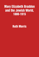 Mary Elizabeth Braddon and the Jewish World, 1880-1915 1680536052 Book Cover
