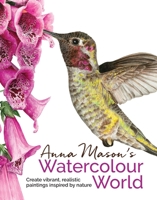 Anna Mason's Watercolour World 1782213473 Book Cover