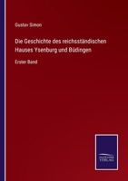 Die Geschichte Des Reichsst�ndischen Hauses Ysenburg Und B�dingen, Erster Band 3743644797 Book Cover