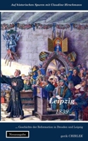 Leipzig: Geschichte der Reformation in Dresden und Leipzig (Auf historischen Spuren mit Claudine Hirschmann) (German Edition) B0CJ45HWV7 Book Cover