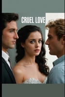 Cruel Love: This is a story about beautiful love and crazy friendship. B0DPY2ZRC4 Book Cover