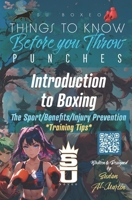 Things to Know Before you Throw PUNCHES: Introduction to Boxing, Benefits, Injury Prevention & Training Tips B0FQJLJGQS Book Cover
