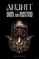 Anunit y el dios sin rostro: Una novela histórica de fe y destino en la antigua Babilonia (Sinar n° 1) (Spanish Edition) B0FFFWBYRT Book Cover