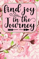 Find Joy In The Journey: Pretty Journal Notebook Planner For Women To Write In 6 x 9 inches, 100 pages, cream interior, glossy cover 1690633093 Book Cover
