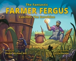 The Fantastic Farmer Fergus Catches The Sunshine 0645776750 Book Cover