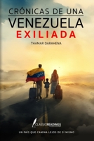 Crónicas de una Venezuela Exiliada: Un país que camina lejos de sí mismo: El testimonio humano de una nación que fue obligada a partir… pero no a olvidar (Spanish Edition) B0GTFLV138 Book Cover