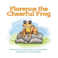 Florence the Cheerful Frog: Adventures in Fieldstone Pond 1795512342 Book Cover