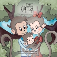 Two Tiny Itsy Bitsy Gifts of Life, an egg and sperm donor story 6072927211 Book Cover