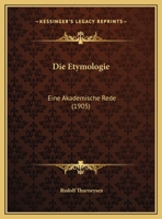 Die Etymologie: Eine Akademische Rede (1905) 1161087621 Book Cover