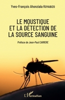 Le moustique et la détection de la source sanguine (French Edition) 2343176868 Book Cover