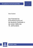 Das Polenbild Bei Ernst Moritz Arndt Und Die Deutsche Publizistik in Der Ersten Haelfte Des 19. Jahrhunderts 3631369395 Book Cover