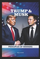 TRUMP & MUSK,: PRINCIPLES OF WINNERS B0DWKKSN6F Book Cover