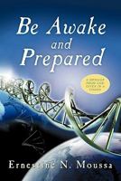 Be Awake and Prepared: A Message from God Given in a Vision 1449718094 Book Cover