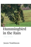 Hummingbird in the Rain: A Book of Poems 130070439X Book Cover