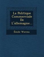 La Politique Commerciale De L'allemagne... 1249512735 Book Cover