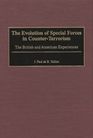 The Evolution of Special Forces in Counter-Terrorism: The British and American Experiences (Praeger Studies in Diplomacy and Strategic Thought) 0275969223 Book Cover