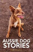 Aussie Dog Stories 1922036994 Book Cover