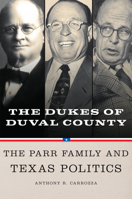Dukes of Duval County: The Parr Family and Texas Politics 0806175664 Book Cover