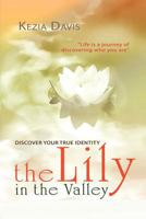 The Lily in the Valley: Discovering Your True Identity 146371968X Book Cover