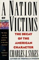 A Nation of Victims: The Decay of the American Character 0312098820 Book Cover