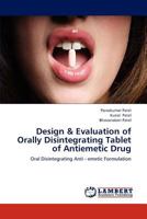 Design & Evaluation of Orally Disintegrating Tablet of Antiemetic Drug: Oral Disintegrating Anti - emetic Formulation 3844393587 Book Cover