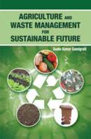 Agriculture and Waste Management for Sustainable Future 9380235534 Book Cover