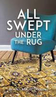 All Swept Under the Rug 154562089X Book Cover