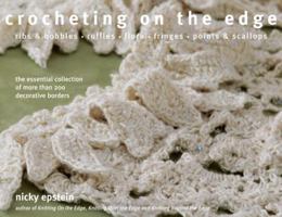 Crocheting on the Edge: Ribs & Bobbles*Ruffles*Flora*Fringes*Points & Scallops 1933027355 Book Cover