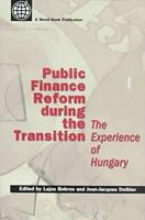 Public Finance Reform During the Transition: The Experience of Hungary 0821342525 Book Cover