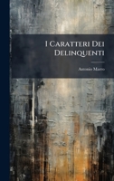 I Caratteri Dei Delinquenti (Italian Edition) 1024555224 Book Cover