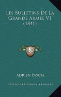 Les Bulletins de La Grande Armee V1 (1841) 1160171106 Book Cover