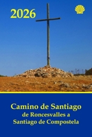 Camino de Santiago de Roncesvalles a Santiago de Compostela: Gu�a pr�ctica con informaci�n al peregrino de las jornadas, dificultad, distancias y duraci�n 1796449687 Book Cover