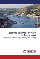 Seismic Behavior of Clay Embankment 3848495104 Book Cover