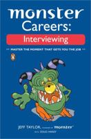 Monster Careers: Interviewing: Master the Moment That Gets You the Job 0143035770 Book Cover