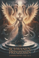 Die Schwanenprinzessin: Die komplette Saga – Eine epische Reise zwischen Erotik, Magie und Macht (German Edition) B0DTF6XR2F Book Cover